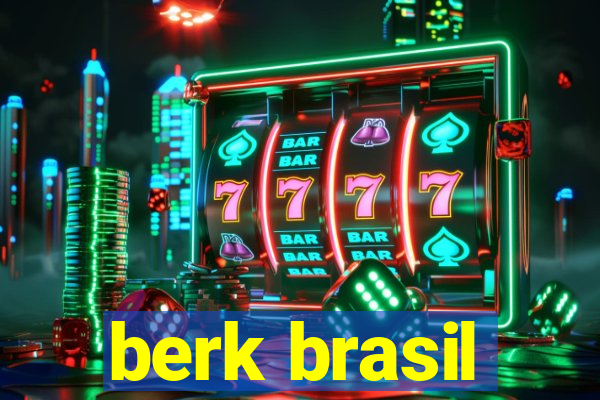 berk brasil